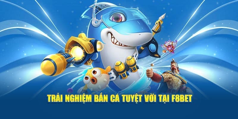 Lợi ích khi chơi bắn cá F8BET cực hấp dẫn