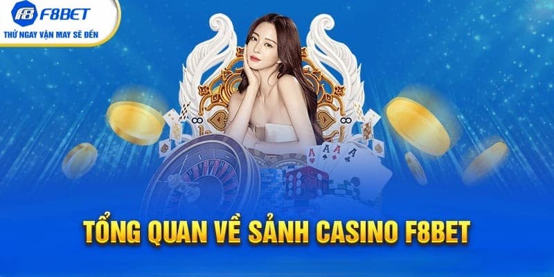 Thông tin tổng quan về Casino F8BET