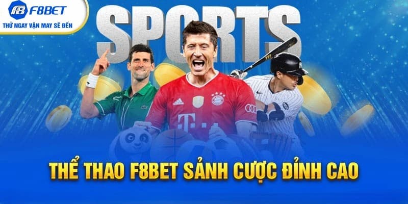 Vì sao thể thao F8BET trở thành lựa chọn hàng đầu
